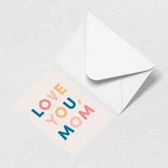 Love You Mom Multi Greeting Card A0